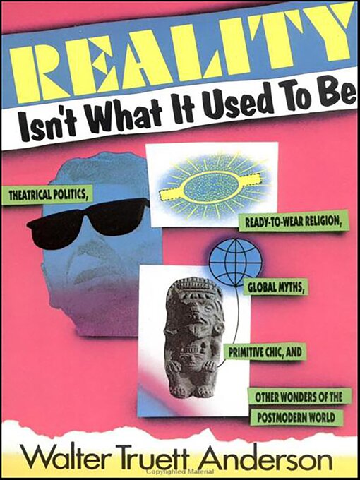 Title details for Reality Isn't What It Used to Be by Walter Truet Anderson - Available